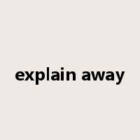 explain away是什么意思