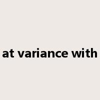 at variance with是什么意思