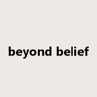 beyond belief是什么意思