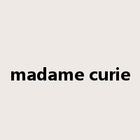 madame curie是什么意思