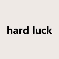 hard luck是什么意思