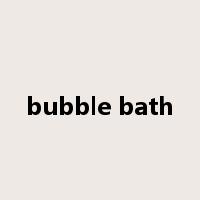 bubble bath是什么意思
