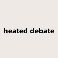 heated debate是什么意思