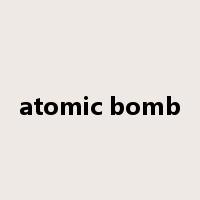 atomic bomb是什么意思