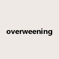 overweening是什么意思