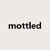 mottled是什么意思