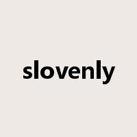 slovenly是什么意思
