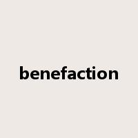 benefaction是什么意思