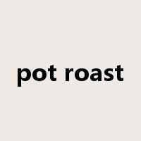 pot roast是什么意思