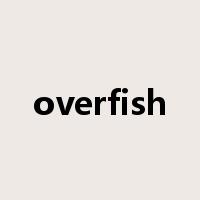 overfish是什么意思