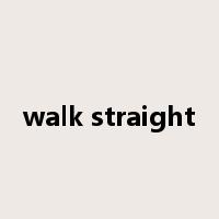 walk straight是什么意思