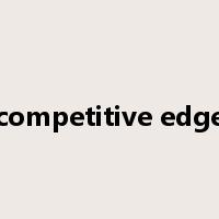 competitive edge是什么意思