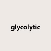 glycolytic是什么意思