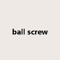 ball screw是什么意思