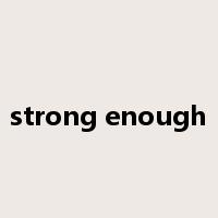 strong enough是什么意思
