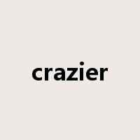 crazier是什么意思
