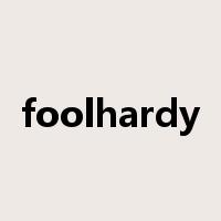 foolhardy是什么意思