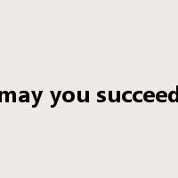 may you succeed是什么意思