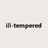 ill-tempered是什么意思