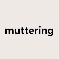muttering是什么意思