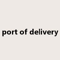 port of delivery是什么意思