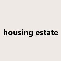 housing estate是什么意思
