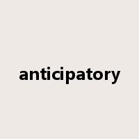 anticipatory是什么意思
