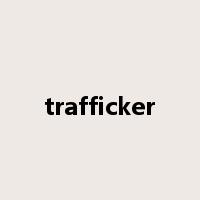 trafficker是什么意思