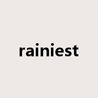 rainiest是什么意思