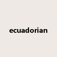 ecuadorian是什么意思