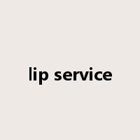lip service是什么意思