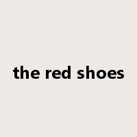 the red shoes是什么意思