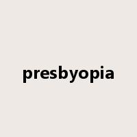 presbyopia是什么意思