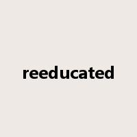 reeducated是什么意思