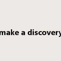 make a discovery是什么意思
