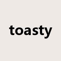 toasty是什么意思