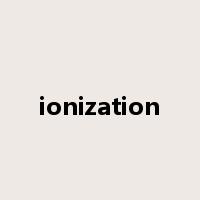 ionization是什么意思