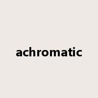 achromatic是什么意思