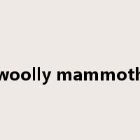 woolly mammoth是什么意思