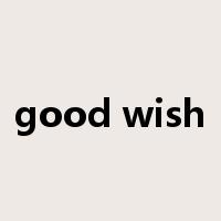 good wish是什么意思