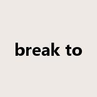 break to是什么意思