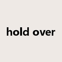 hold over是什么意思