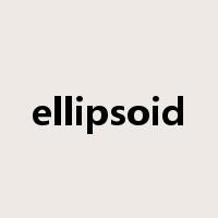ellipsoid是什么意思
