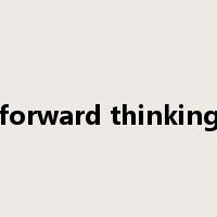forward thinking是什么意思