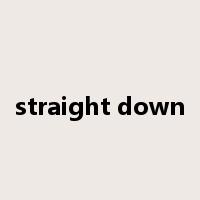 straight down是什么意思
