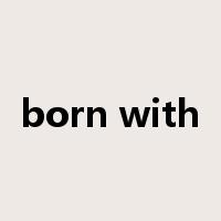 born with是什么意思