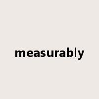 measurably是什么意思