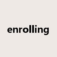 enrolling是什么意思
