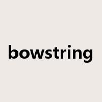 bowstring是什么意思