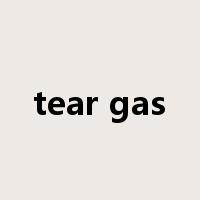 tear gas是什么意思